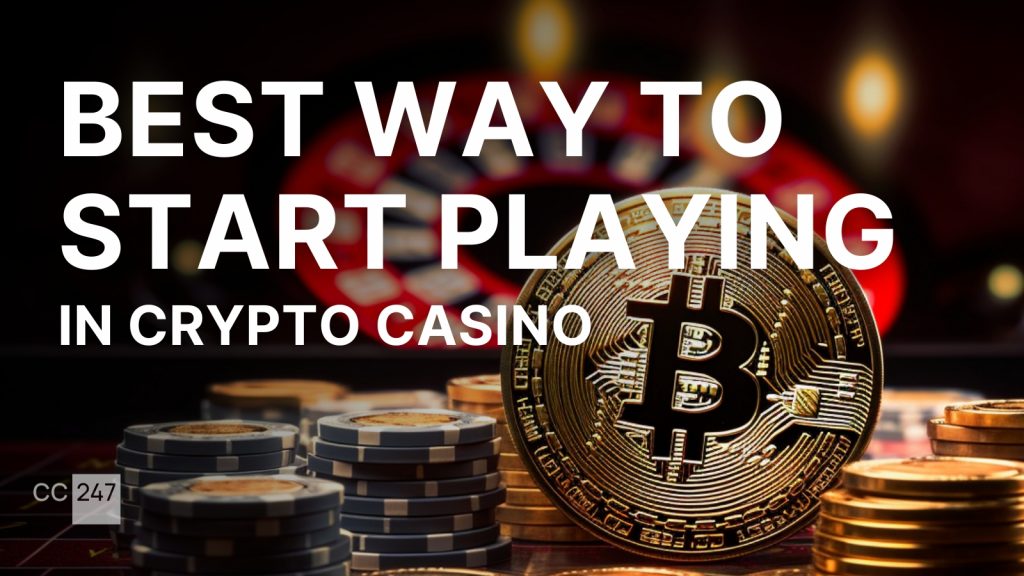 Best Way to Start Playing in Crypto Casino